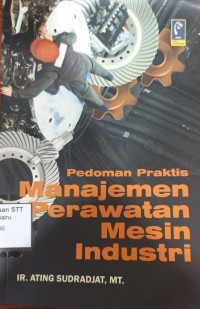 Image of Pedoman Praktis Manajemen Perawatan Mesin Industri