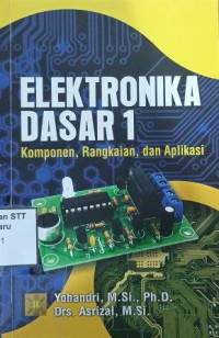 Image of Elektronika dasar 1 : Komponen, Rangkaian dan aplikasi